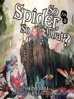 cover image of So I'm a Spider, So What?, Volume 1